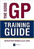 The Good GP Training Guide, edited by Matt Burkes & Alec Logan